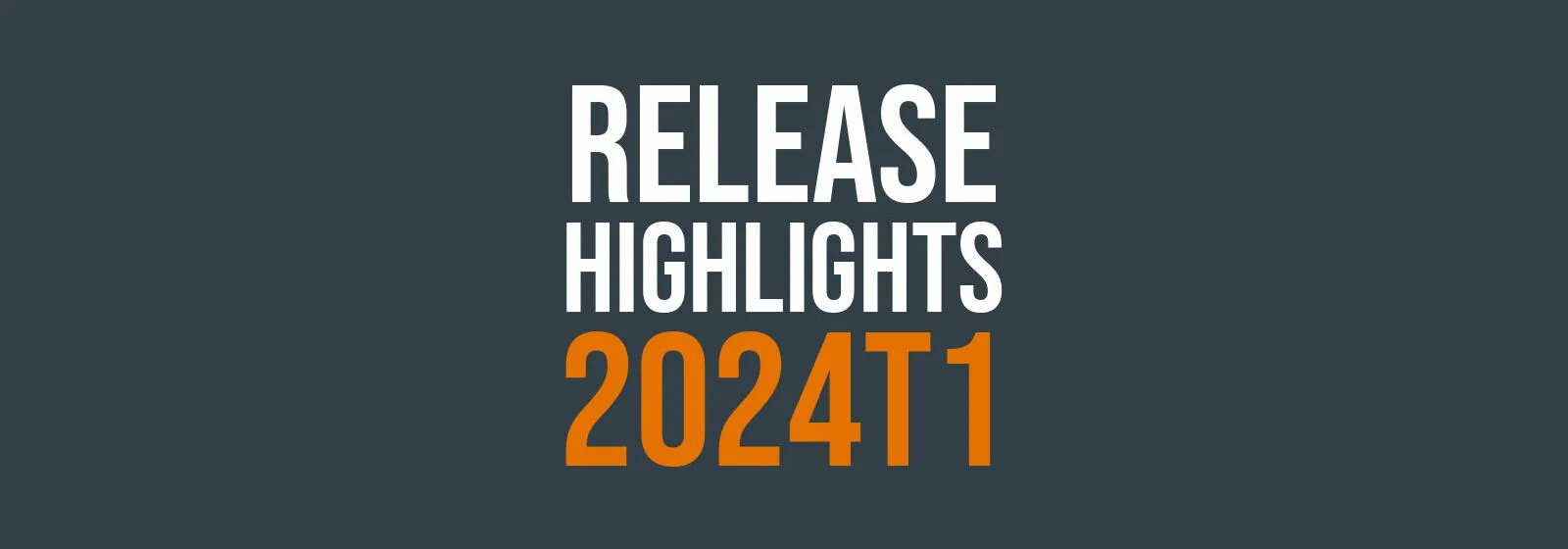 Release Highlights 2024T1